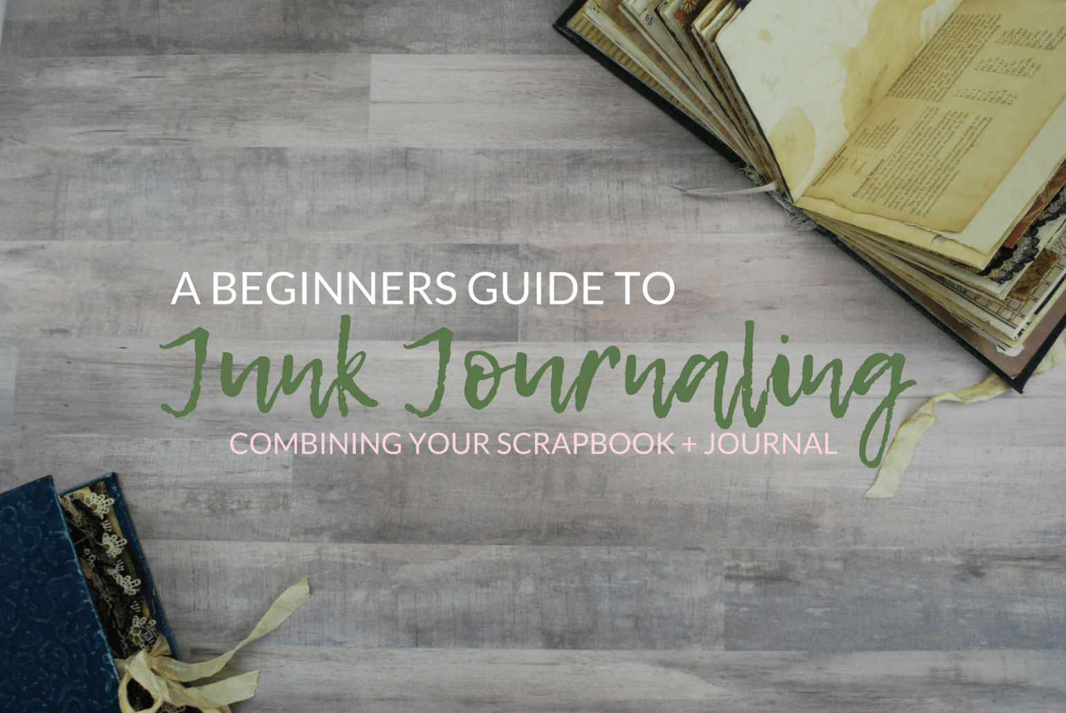 A Beginners Guide to Junk Journaling